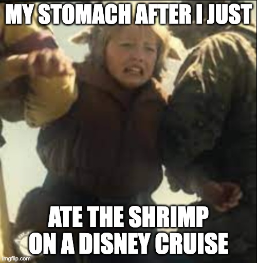 Gus In agony sweet tooth | MY STOMACH AFTER I JUST; ATE THE SHRIMP ON A DISNEY CRUISE | image tagged in gus in agony sweet tooth | made w/ Imgflip meme maker