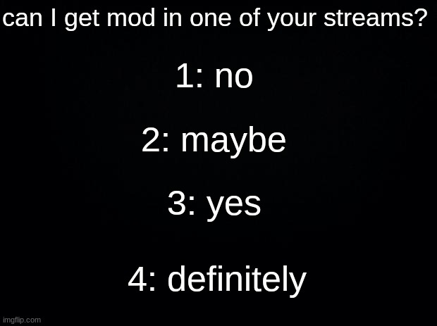 can I get mod in one of your streams? Blank Meme Template