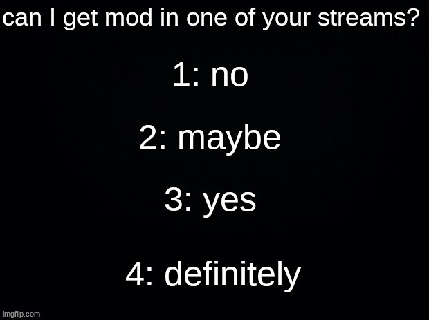 new temp ig idk | image tagged in can i get mod in one of your streams | made w/ Imgflip meme maker