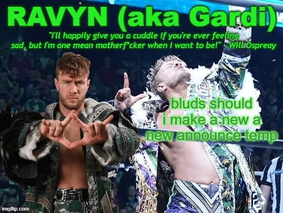 thinking maybe swerve strickland, will ospreay, MJF and jamie hayter all in one temp | bluds should i make a new a new announce temp | image tagged in ravyn's/gardi's will ospreay announce template | made w/ Imgflip meme maker