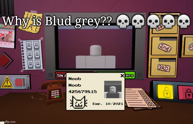Why is Blud grey?? 💀💀💀💀💀 | made w/ Imgflip meme maker