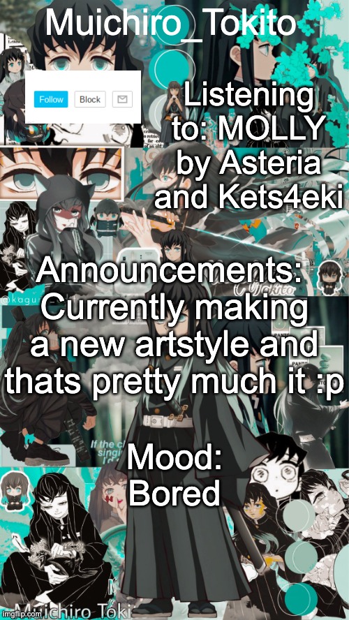 yeah :p | Muichiro_Tokito; Listening to: MOLLY by Asteria and Kets4eki; Announcements: 
Currently making a new artstyle and thats pretty much it :p; Mood: Bored | image tagged in announcement,mui,muichiro_tokito | made w/ Imgflip meme maker