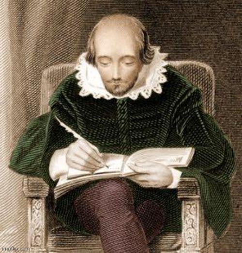 shakespeare writing | image tagged in shakespeare writing | made w/ Imgflip meme maker