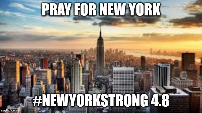 NYC Strong 4.8 Earthquake | PRAY FOR NEW YORK; #NEWYORKSTRONG 4.8 | image tagged in nyc | made w/ Imgflip meme maker