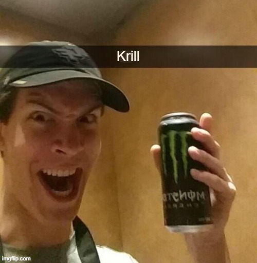 Kill guy | Krill | image tagged in kill guy | made w/ Imgflip meme maker