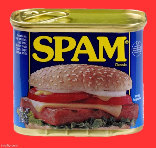 Spam | image tagged in spam | made w/ Imgflip meme maker