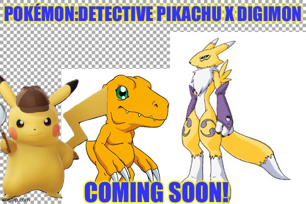 A Pokémon: Detective Pikachu x Digimon crossover,Yes please! | POKÉMON:DETECTIVE PIKACHU X DIGIMON; COMING SOON! | image tagged in free,pokemon,detective pikachu,digimon,crossover,anime | made w/ Imgflip meme maker
