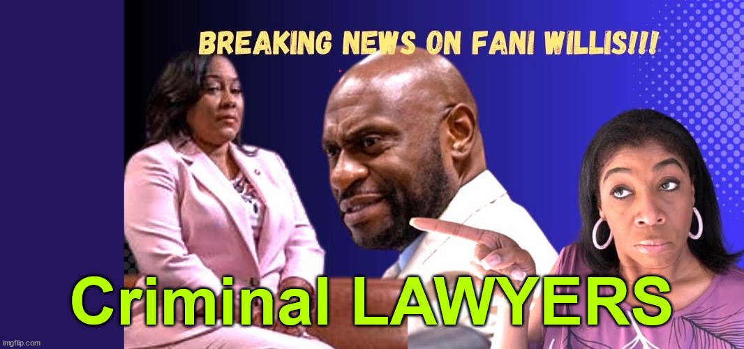 Fani Willis and Nathan Wade in trouble | Criminal LAWYERS | image tagged in fani willis and nathan wade in trouble | made w/ Imgflip meme maker