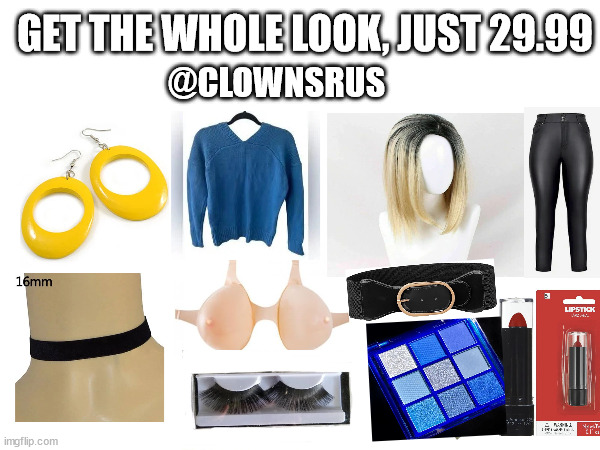 tranny | GET THE WHOLE LOOK, JUST 29.99; @CLOWNSRUS | image tagged in tranny | made w/ Imgflip meme maker