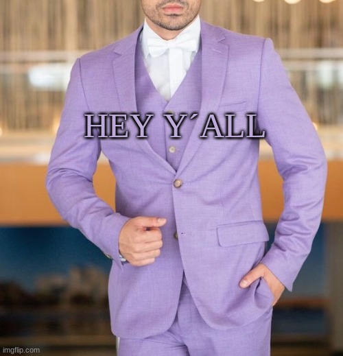 HEY Y´ALL | image tagged in m | made w/ Imgflip meme maker