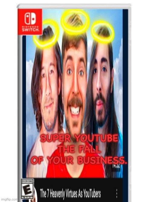 Super YouTube. | SUPER YOUTUBE THE FALL OF YOUR BUSINESS. | image tagged in super,youtube,nintendo switch,nintendo-switch-game-case | made w/ Imgflip meme maker