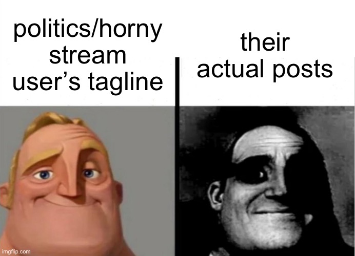 Teacher's Copy | politics/horny stream user’s tagline; their actual posts | image tagged in teacher's copy | made w/ Imgflip meme maker