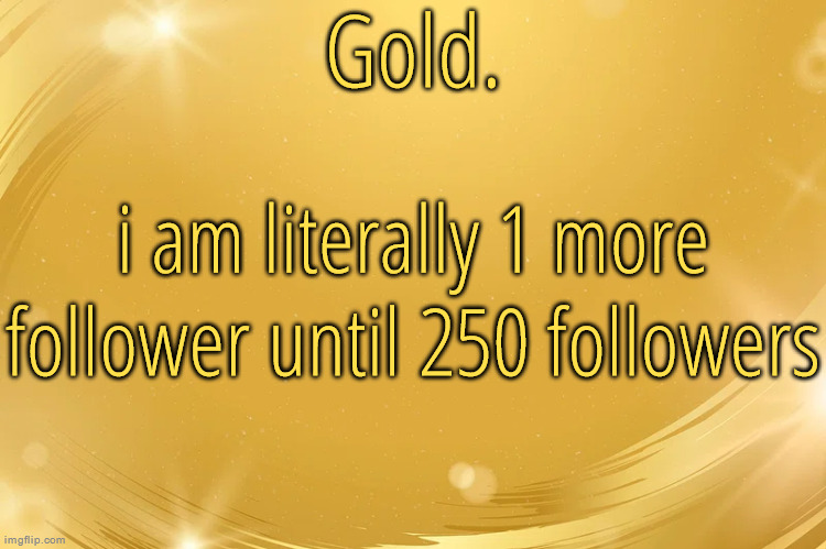 i gained like 50 followers ridiculously fast in the span of like 2 and a half weeks | i am literally 1 more follower until 250 followers | image tagged in silver announcement template 6 0 | made w/ Imgflip meme maker
