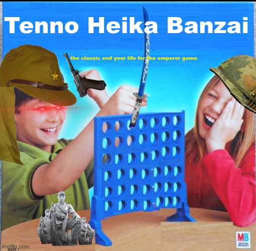pacific theater in a nutshell | Tenno Heika Banzai; the classic end your life for the emperor game | image tagged in blank connect four | made w/ Imgflip meme maker