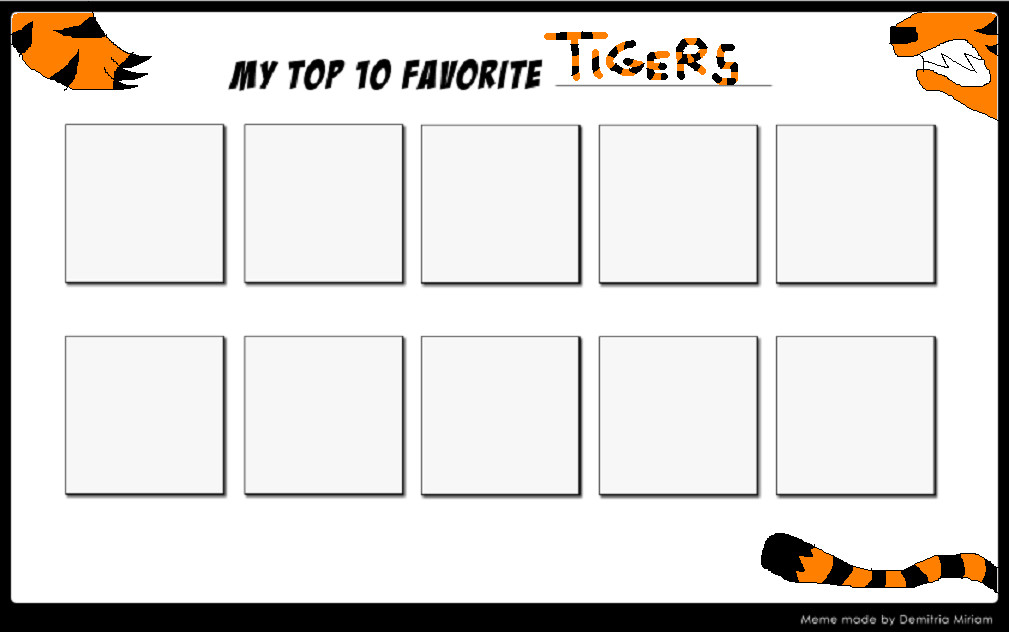 top 10 favorite tigers Blank Meme Template