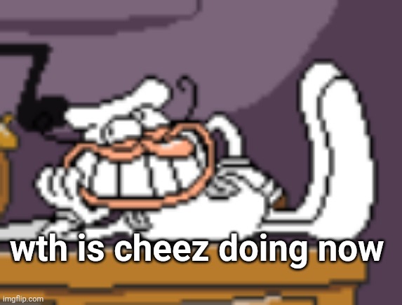 Woag | wth is cheez doing now | image tagged in woag | made w/ Imgflip meme maker