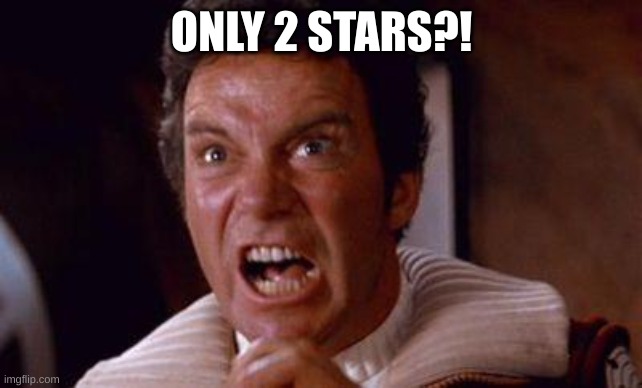 khan | ONLY 2 STARS?! | image tagged in khan | made w/ Imgflip meme maker