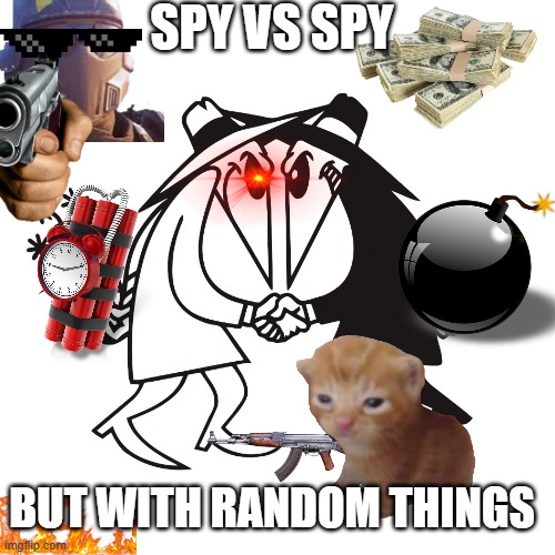 Spy vs spy | SPY VS SPY; BUT WITH RANDOM THINGS | image tagged in spy vs spy | made w/ Imgflip meme maker