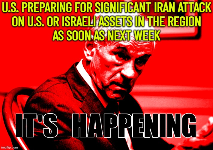US preparing for significant Iran attack on US or Israeli assets in the region | U.S. PREPARING FOR SIGNIFICANT IRAN ATTACK
ON U.S. OR ISRAELI ASSETS IN THE REGION
AS SOON AS NEXT WEEK | image tagged in doom paul it s happening,breaking news,israel,iran,world war 3,palestine | made w/ Imgflip meme maker