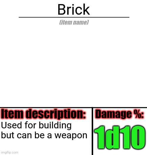 Item-shop template | Brick Used for building but can be a weapon 1d10 | image tagged in item-shop template | made w/ Imgflip meme maker