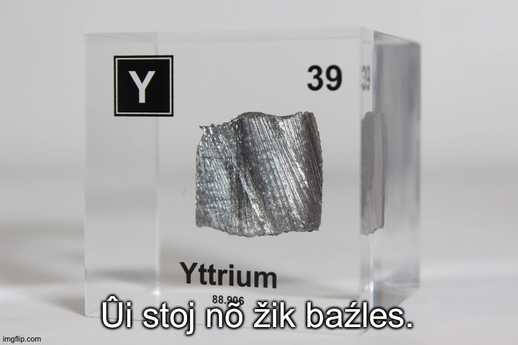 yttrium announcement temp | Ûi stoj nõ žik baźles. | image tagged in yttrium announcement temp | made w/ Imgflip meme maker