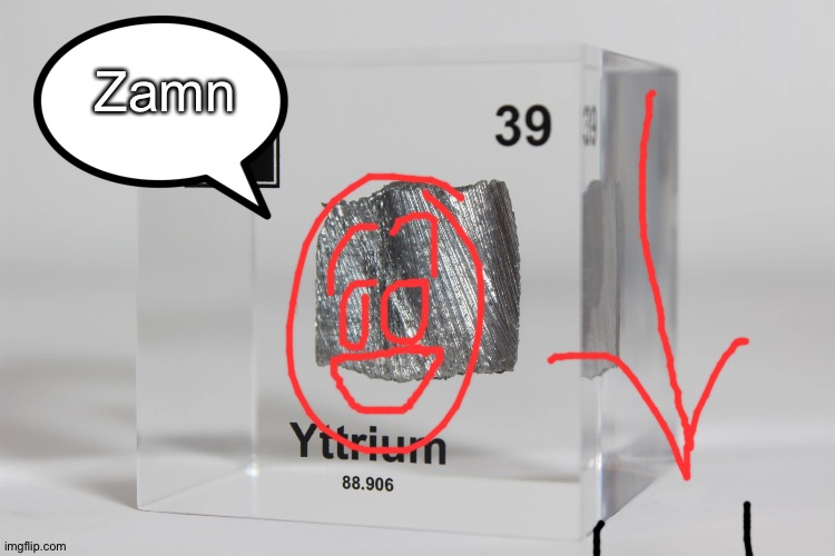 yttrium announcement temp | Zamn | image tagged in yttrium announcement temp | made w/ Imgflip meme maker