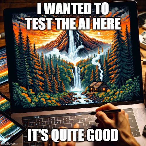 I WANTED TO TEST THE AI HERE; IT'S QUITE GOOD | image tagged in ai meme,test | made w/ Imgflip meme maker
