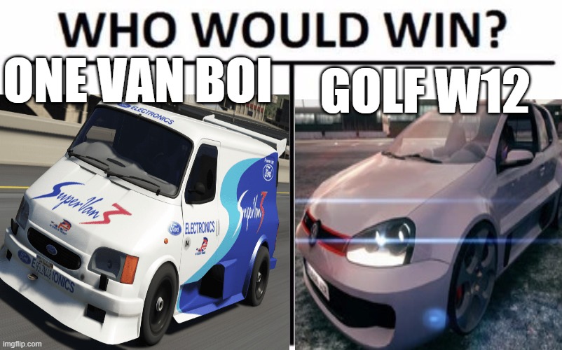 Who Would Win? Meme | ONE VAN BOI GOLF W12 | image tagged in memes,who would win | made w/ Imgflip meme maker