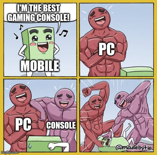Guy getting beat up | I'M THE BEST GAMING CONSOLE! PC; MOBILE; PC; CONSOLE | image tagged in mems,fresh memes,remake,it came from the comments,ha ha tags go brr,too many tags | made w/ Imgflip meme maker