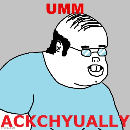 Acktually | UMM | image tagged in acktually | made w/ Imgflip meme maker