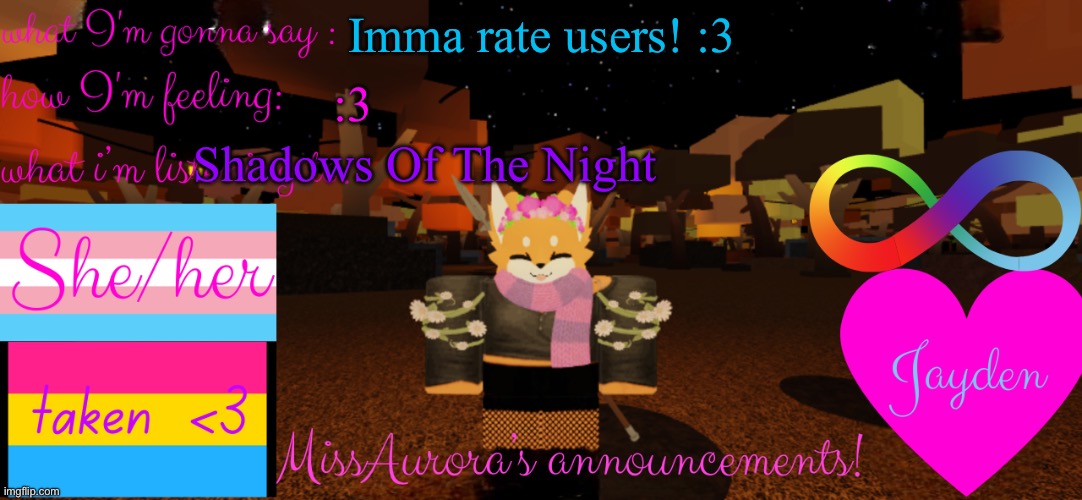 :3 | Imma rate users! :3; Shadows Of The Night; :3 | image tagged in missaurora's announcement | made w/ Imgflip meme maker