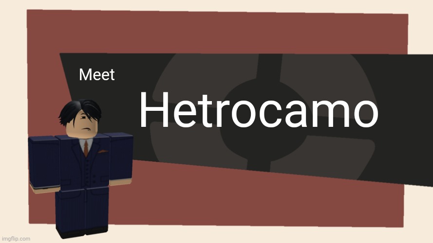 Meet the <Blank> | Meet Hetrocamo | image tagged in meet the blank | made w/ Imgflip meme maker