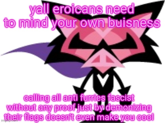 like dam yall need to have a solid proof that im a neo-nazi (and no saying "oH iTs cUz tHe FlAg) | yall eroicans need to mind your own buisness; calling all anti furries fascist without any proof just by demonizing their flags doesn't even make you cool | image tagged in denga | made w/ Imgflip meme maker