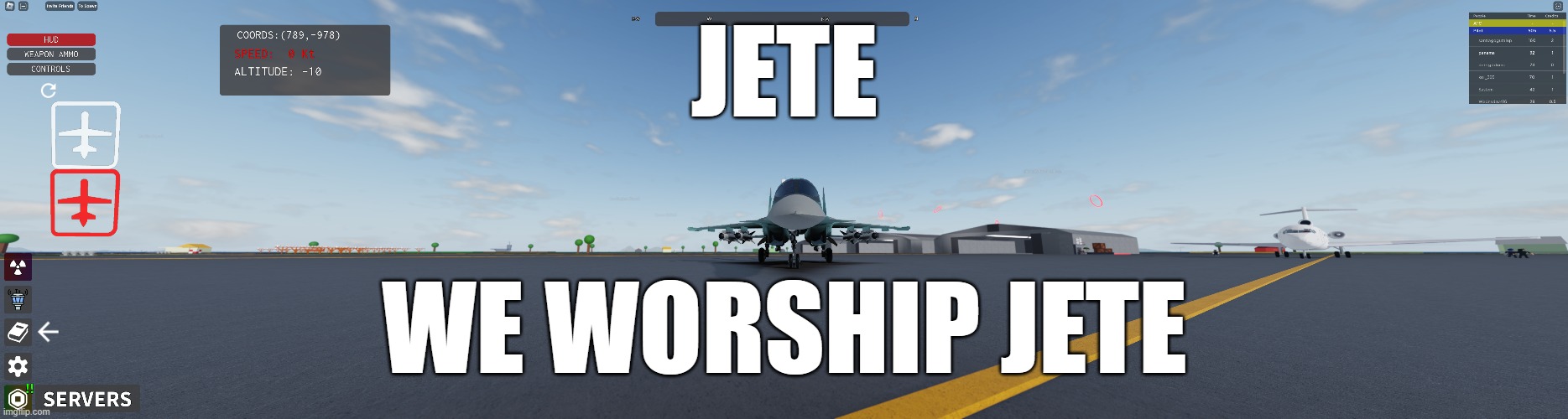 JETEJETEJETEJETEJETEJETE | JETE; WE WORSHIP JETE | image tagged in fighter jet | made w/ Imgflip meme maker