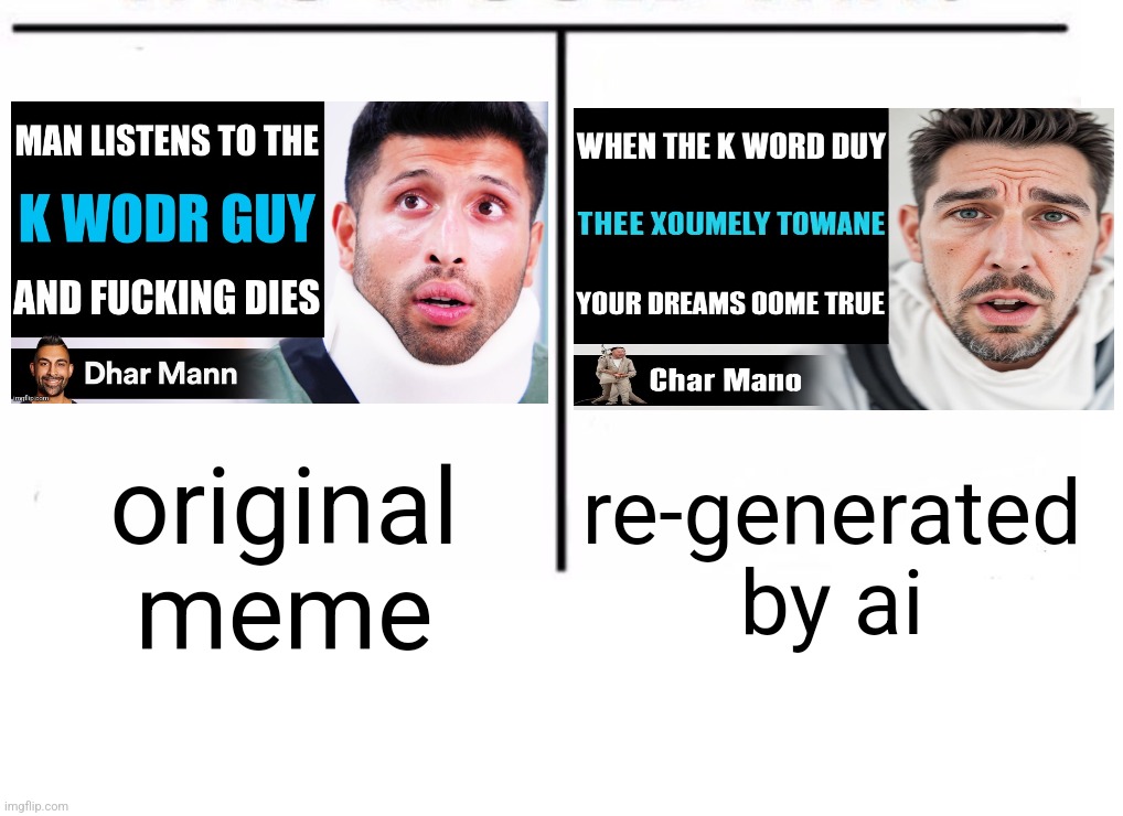 I think the text is different because I put "meme" as a prompt and it tried to make a meme itself | original meme; re-generated
by ai | image tagged in comparison table | made w/ Imgflip meme maker