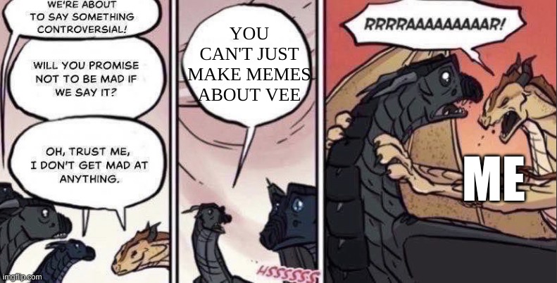 don't bad talk vee | YOU CAN'T JUST MAKE MEMES ABOUT VEE; ME | image tagged in thorn anger,the owl house | made w/ Imgflip meme maker