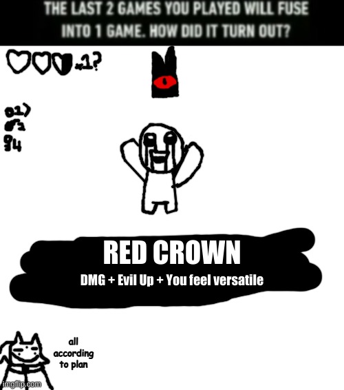 thats black not red you absolute buffoon | RED CROWN; DMG + Evil Up + You feel versatile; all according to plan | made w/ Imgflip meme maker