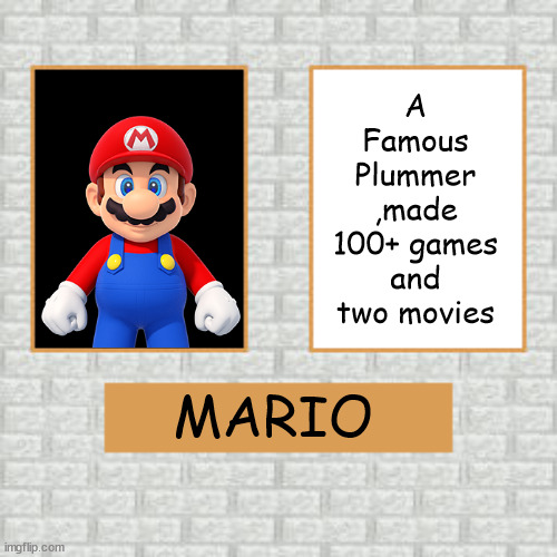 Baldi’s basics poster | A Famous Plummer
,made 100+ games and two movies; MARIO | image tagged in baldi s basics poster | made w/ Imgflip meme maker