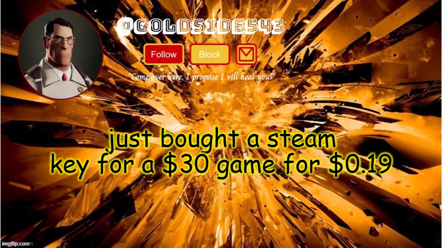 epico | just bought a steam key for a $30 game for $0.19 | image tagged in gold's announcement template | made w/ Imgflip meme maker
