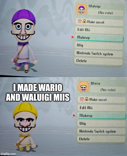 These are obviously my best creations | I MADE WARIO AND WALUIGI MIIS | image tagged in mii,nintendo | made w/ Imgflip meme maker