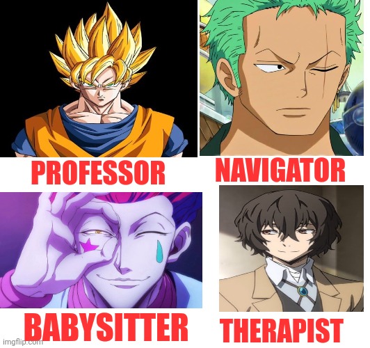 Worst choice here | NAVIGATOR; PROFESSOR; BABYSITTER; THERAPIST | image tagged in front page plz,memes,anime | made w/ Imgflip meme maker