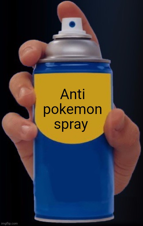 Spray Bottle | Anti pokemon spray | image tagged in spray bottle | made w/ Imgflip meme maker