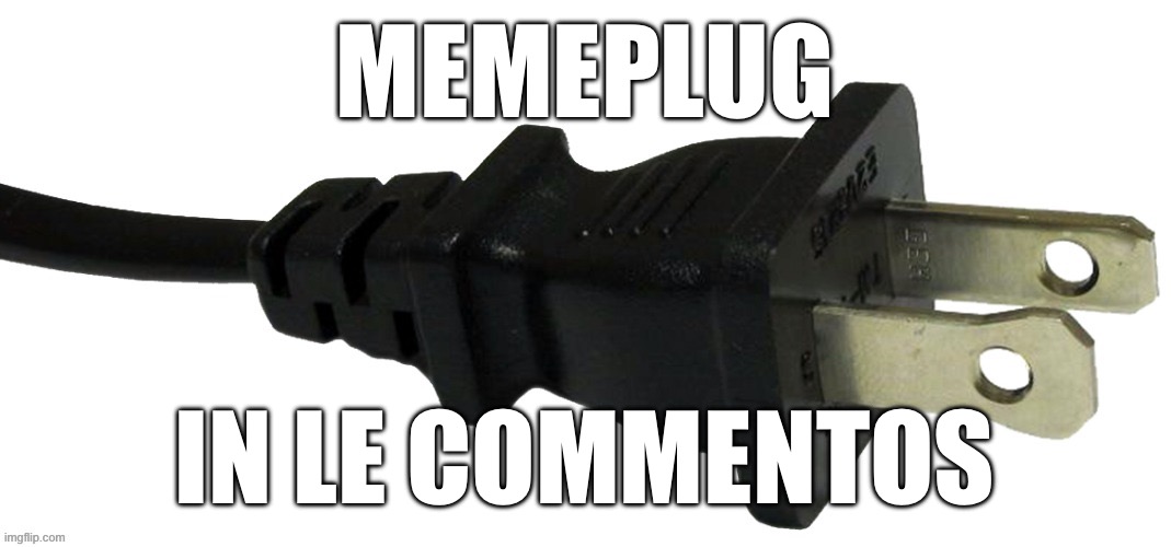 Æ | MEMEPLUG; IN LE COMMENTOS | image tagged in plug | made w/ Imgflip meme maker