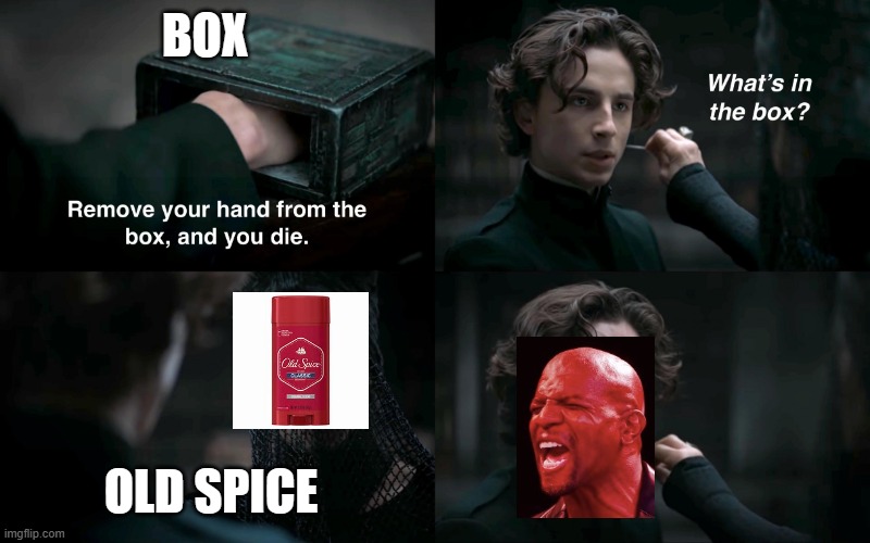 Paul's old spice | BOX; OLD SPICE | image tagged in dune what's in the box,paul,atreides,dune | made w/ Imgflip meme maker