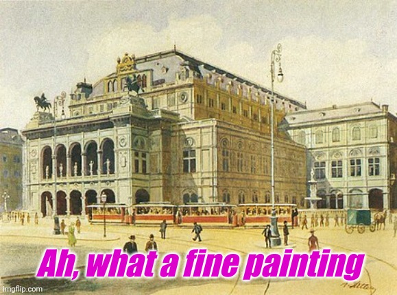 Ah, what a fine painting | made w/ Imgflip meme maker