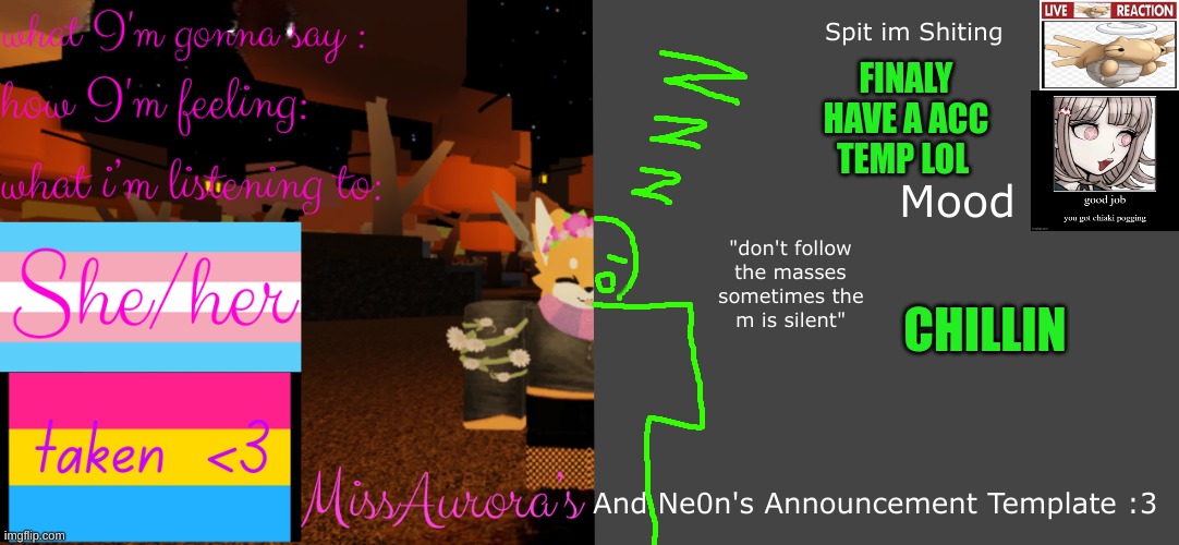 NEW TEMP WHO DIS :3 | FINALY HAVE A ACC TEMP LOL; CHILLIN | made w/ Imgflip meme maker