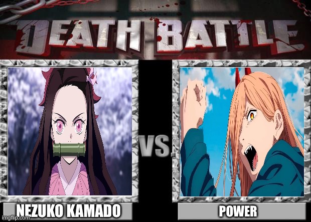 Nezuko Kamado vs Power on Death Battle who wins? | NEZUKO KAMADO; POWER | image tagged in death battle,nezuko kamado,power,demon slayer nezuko,chainsaw man,demon slayer | made w/ Imgflip meme maker