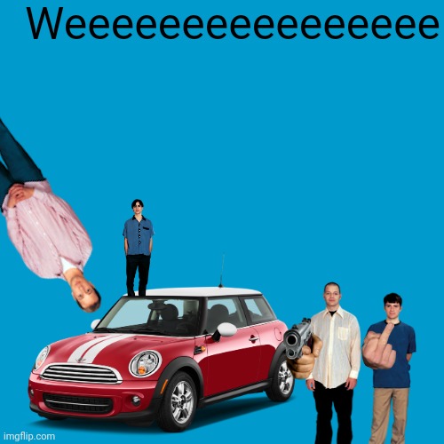 Weeeeeeee | Weeeeeeeeeeeeeeee | image tagged in blank weezer blue album edit | made w/ Imgflip meme maker