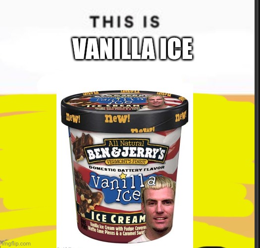 This is ice crem | VANILLA ICE | image tagged in this is blank | made w/ Imgflip meme maker