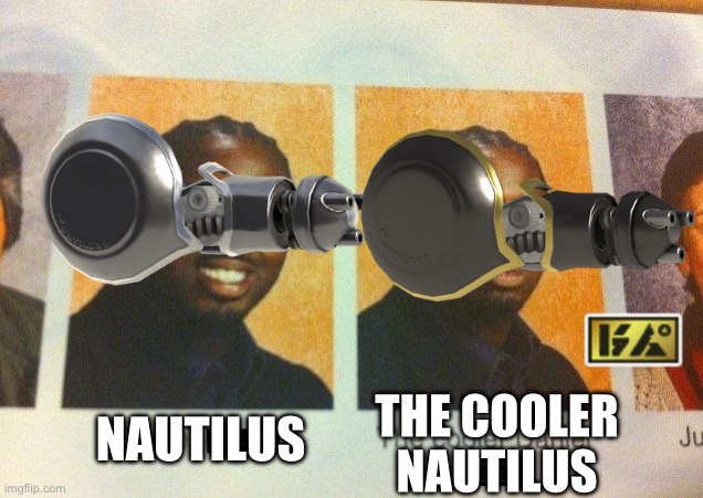 It’s better | THE COOLER NAUTILUS; NAUTILUS | image tagged in the cooler daniel | made w/ Imgflip meme maker